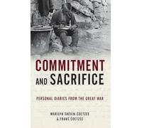 Commitment and Sacrifice: Personal Diaries from the Great War