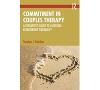 Commitment in Couples Therapy : A Therapist’s Guide to Assessing Relationship Durability