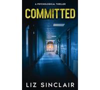 Committed: A Gripping Conspiracy Psychological Thriller