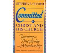 Committed to Christ and His Church: Preaching on Discipleship and Membership (Biblical Preaching Library)