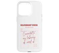 Committed To My Library Card Relationship Single Reader Case for iPhone 15 Pro Max