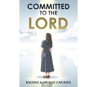 Committed to the Lord: Building a Life God Can Bless: Based on Proverbs 16:3 (Spiritual Attraction)