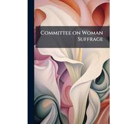Committee on Woman Suffrage: Hearing Before the Committee on Rules, House of ..