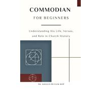 Commodian for Beginners: Understanding His Life, Verses, and Role in Church History