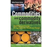 Commodities and Commodity Derivatives: Modeling and Pricing for Agriculturals, Metals and Energy: 302 (The Wiley Finance Series)