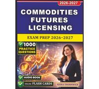 Commodities Futures Licensing Exam Prep 2026-2027: 1000 Practice Questions With Detailed Rationales, Futures Trading & Other Derivatives, Commodity Markets, Risk & Portfolio Management