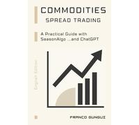 Commodities Spread Trading: A Practical Guide with SeasonAlgo ...and ChatGPT