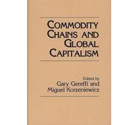 Commodity Chains and Global Capitalism (Contributions in Economics and Economic History)