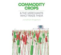 Commodity Crops: And The Merchants Who Trade Them (Commodity Conversations)