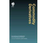Commodity Derivatives: Documenting and Understanding Commodity Derivative Products