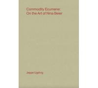 Commodity Ecumene : On the Art of Nina Beier
