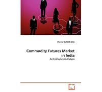 Commodity Futures Market in India: An Econometric Analysis