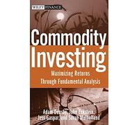 Commodity Investing: Maximizing Returns Through Fundamental Analysis: 425 (Wiley Finance)