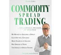 Commodity Spread Trading - The Correct Method of Analysis: [Colour Version] Volume 2 - Method for Spread Trading with Commodity Futures, Ideal Book ... and Experienced Traders (Financial Books)