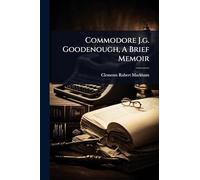 Commodore J.g. Goodenough, A Brief Memoir