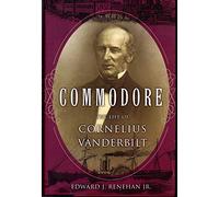 Commodore: The Life of Cornelius Vanderbilt
