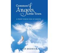 Common Angels, Little Town : A Front Porch View of Heaven