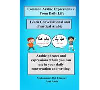 Common Arabic Expressions 2 From Daily Life: Arabic phrases and expressions which you can use in your daily conversation and writing.