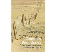 Common Boundaries: The Theory and Practice of Environmental Property