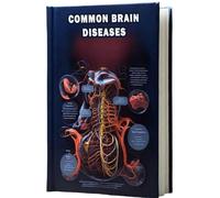 Common Brain Diseases: Explore a variety of brain-related conditions, their characteristics, and potential treatments in this overview of common brain diseases.