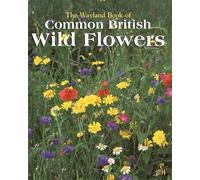 Common British Wild Flowers: A Photographic Guide (Wayland Book of)