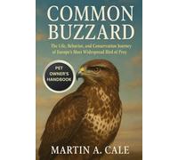 COMMON BUZZARD: The Life, Behavior, and Conservation Journey of Europe’s Most Widespread Bird of Prey.