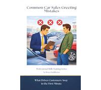 Common Car Sales Greeting Mistakes: What Drives Customers Away in the First Minute (Professional Skills Training Series)