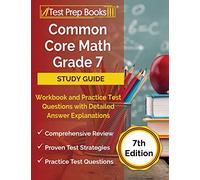 Common Core Math Grade 7 Study Guide Workbook and Practice Test Questions with Detailed Answer Explanations [7th Edition]
