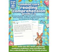Common Core Reading Comprehension Grade 1 - 2: A Fun Common Core Reading Comprehension Workbook for Grades 1-2 with Engaging Passages, Questions, and ... Practice (Common Core ELA Workbooks by Grade)