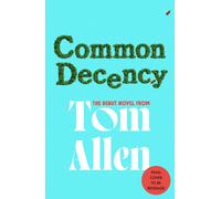 Common Decency : The debut novel from the beloved comedian and presenter