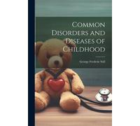 Common Disorders and Diseases of Childhood