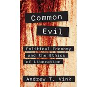 Common Evil: Political Economy and the Ethics of Liberation