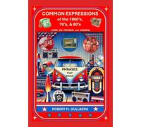 Common Expressions of the 1960's, 70's, and 80's.: Over 200 "Momisms and Dadisms": As told by a Boomer