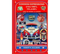 Common Expressions of the 1960's, 70's, and 80's.: Over 200 "Momisms and Dadisms": As told by a Boomer