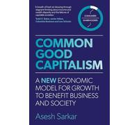 Common Good Capitalism: A new economic model for growth to benefit business and society