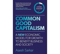 Common Good Capitalism: A new economic model for growth to benefit business and society