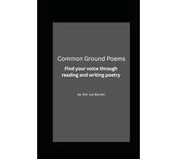Common Ground Poems: Find your voice through reading and writing poetry