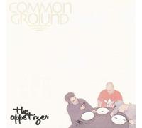 Common Ground - The Appetizer (UK Import)