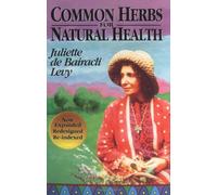 Common Herbs for Natural Health (Herbals of Our Foremothers) by Juliette de Bairacli Levy (1996-04-11)
