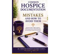 Common Hospice Documentation Mistakes and How to Avoid Them: A Practical Guide to CMS Compliance, HOPE Documentation, Medical Necessity, and Audit-Ready Hospice Documentation