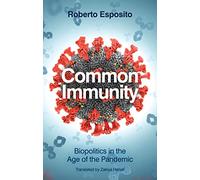 Common Immunity: Biopolitics in the Age of the Pandemic