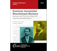Common Inessential Discriminant Divisors: Scenes from the Early History of Algebraic Number Theory (History of Mathematics)