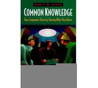 Common Knowledge: How Companies Thrive by Sharing What They Know