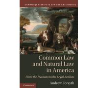 Common Law and Natural Law in America: From the Puritans to the Legal Realists (Law and Christianity)