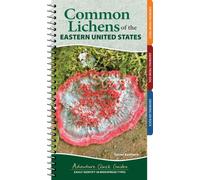 Common Lichens of the Eastern United States: Easily Identify More Than 55 Widespread Types (Adventure Quick Guides)