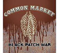 Common Market - Black Patch War