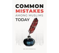 Common Mistakes Among Muslims Today