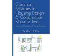 Common Mistakes in Housing Design & Construction Volume Two: Objective Quality-Control Through Prevention