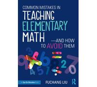 Common Mistakes in Teaching Elementary Math-And How to Avoid Them