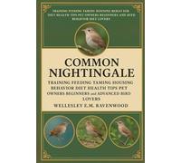 Common Nightingale: training feeding taming housing bonding behavior diet health tips pet owners beginners and advanced bird lovers
